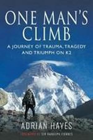 Bild des Verkufers fr One Man's Climb: A Journey of Trauma, Tragedy and Triumph on K2 zum Verkauf von AHA-BUCH GmbH