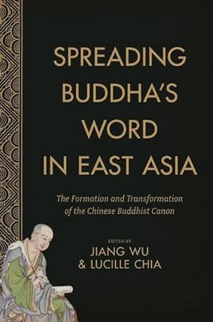 Seller image for Spreading Buddha's Word in East Asia : The Formation and Transformation of the Chinese Buddhist Canon for sale by AHA-BUCH GmbH