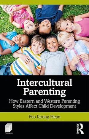 Bild des Verkufers fr Intercultural Parenting : How Eastern and Western Parenting Styles Affect Child Development zum Verkauf von AHA-BUCH GmbH