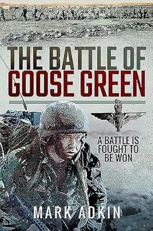 Bild des Verkufers fr The Battle of Goose Green : A Battle is Fought to be Won zum Verkauf von AHA-BUCH GmbH