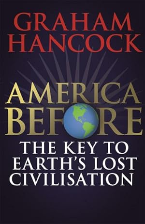 Seller image for America Before: The Key to Earth's Lost Civilization for sale by AHA-BUCH GmbH