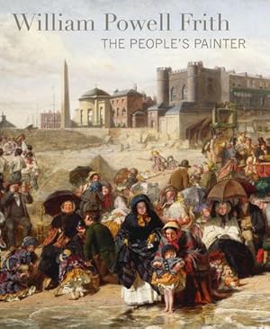 Bild des Verkufers fr William Powell Frith : The People's Painter zum Verkauf von AHA-BUCH GmbH