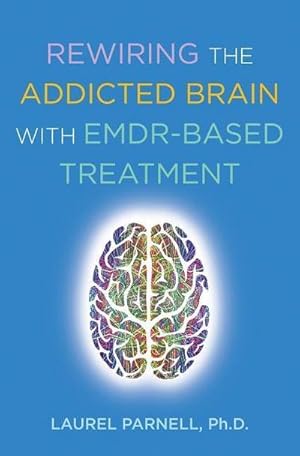 Bild des Verkufers fr Rewiring the Addicted Brain with EMDR-Based Treatment zum Verkauf von AHA-BUCH GmbH