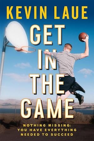 Bild des Verkufers fr Get in the Game : Nothing Missing: You Have Everything Needed to Succeed zum Verkauf von AHA-BUCH GmbH