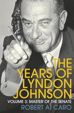 Bild des Verkufers fr Master of the Senate : The Years of Lyndon Johnson (Volume 3) zum Verkauf von AHA-BUCH GmbH