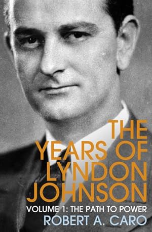 Bild des Verkufers fr The Path to Power : The Years of Lyndon Johnson (Volume 1) zum Verkauf von AHA-BUCH GmbH