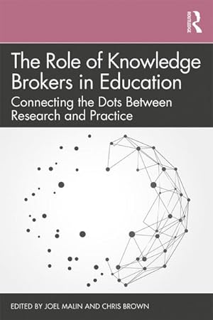 Bild des Verkufers fr The Role of Knowledge Brokers in Education : Connecting the Dots Between Research and Practice zum Verkauf von AHA-BUCH GmbH
