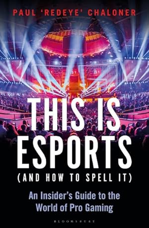Image du vendeur pour This is esports (and How to Spell it) - LONGLISTED FOR THE WILLIAM HILL SPORTS BOOK AWARD 2020 : An Insider's Guide to the World of Pro Gaming mis en vente par AHA-BUCH GmbH