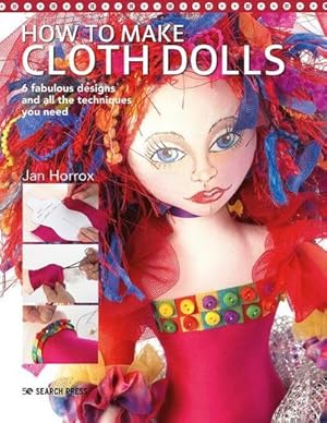 Bild des Verkufers fr How to Make Cloth Dolls : 6 Fabulous Designs and All the Techniques You Need zum Verkauf von AHA-BUCH GmbH