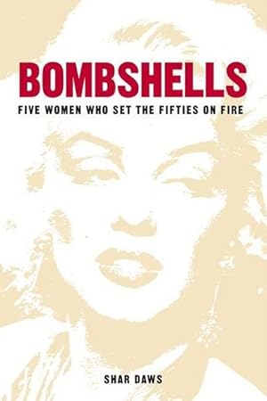 Bild des Verkufers fr Bombshells : Five Women Who Set the Fifties on Fire zum Verkauf von AHA-BUCH GmbH