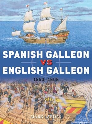 Bild des Verkufers fr Spanish Galleon vs English Galleon : 1550-1605 zum Verkauf von AHA-BUCH GmbH
