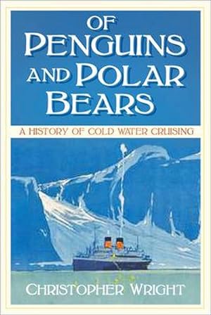 Bild des Verkufers fr Of Penguins and Polar Bears : A History of Cold Water Cruising zum Verkauf von AHA-BUCH GmbH