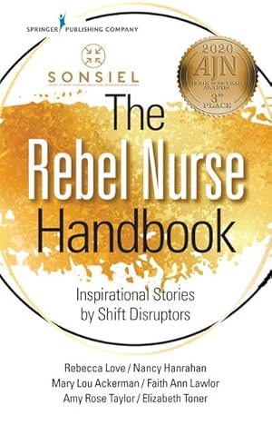 Seller image for The Rebel Nurse Handbook : Inspirational Stories by Shift Disruptors for sale by AHA-BUCH GmbH