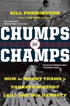 Bild des Verkufers fr Chumps to Champs : How the Worst Teams in Yankees History Led to the '90s Dynasty zum Verkauf von AHA-BUCH GmbH