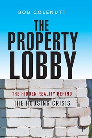 Seller image for The Property Lobby : The Hidden Reality behind the Housing Crisis for sale by AHA-BUCH GmbH
