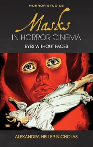 Bild des Verkufers fr Masks in Horror Cinema : Eyes Without Faces zum Verkauf von AHA-BUCH GmbH
