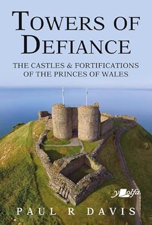 Bild des Verkufers fr Towers of Defiance - Castles and Fortifications of the Princes of Wales zum Verkauf von AHA-BUCH GmbH