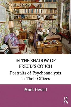 Bild des Verkufers fr In the Shadow of Freud's Couch : Portraits of Psychoanalysts in Their Offices zum Verkauf von AHA-BUCH GmbH