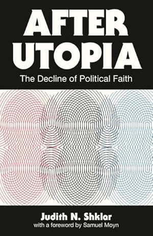 Bild des Verkufers fr After Utopia : The Decline of Political Faith zum Verkauf von AHA-BUCH GmbH
