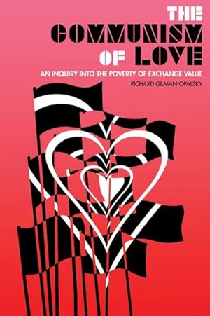 Bild des Verkufers fr The Communism of Love : An Inquiry Into the Poverty of Exchange Value zum Verkauf von AHA-BUCH GmbH