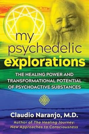 Seller image for My Psychedelic Explorations : The Healing Power and Transformational Potential of Psychoactive Substances for sale by AHA-BUCH GmbH