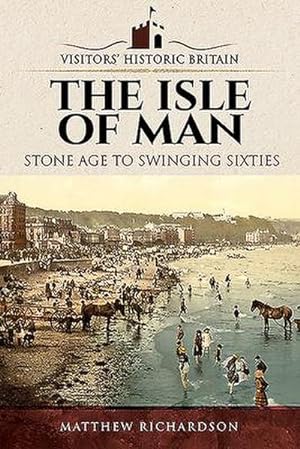 Bild des Verkufers fr Visitors' Historic Britain: The Isle of Man : Stone Age to Swinging Sixties zum Verkauf von AHA-BUCH GmbH
