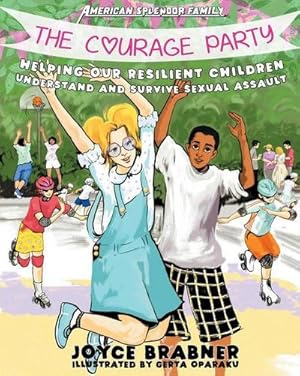 Bild des Verkufers fr The Courage Party : Helping Our Resilient Children Understand and Survive Sexual Assault zum Verkauf von AHA-BUCH GmbH