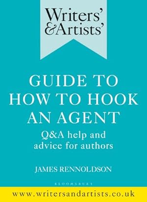 Seller image for Writers' & Artists' Guide to How to Hook an Agent : Q&A help and advice for authors for sale by AHA-BUCH GmbH