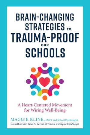 Bild des Verkufers fr Brain-Changing Strategies to Trauma-Proof our Schools : A Heart-Centered Movement for Wiring Well-Being zum Verkauf von AHA-BUCH GmbH