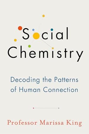 Bild des Verkufers fr Social Chemistry : Decoding the Patterns of Human Connection zum Verkauf von AHA-BUCH GmbH