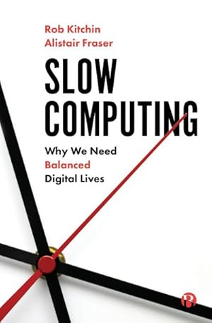 Imagen del vendedor de Slow Computing : Why We Need Balanced Digital Lives a la venta por AHA-BUCH GmbH