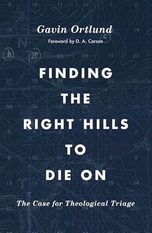 Bild des Verkufers fr Finding the Right Hills to Die on : The Case for Theological Triage zum Verkauf von AHA-BUCH GmbH