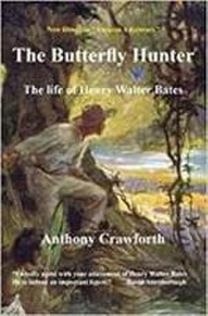 Bild des Verkufers fr The Butterfly Hunter : The Life of Henry Walter Bates zum Verkauf von AHA-BUCH GmbH