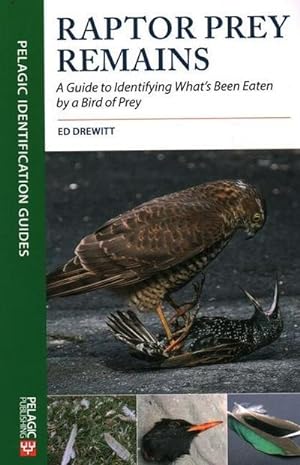 Bild des Verkufers fr Raptor Prey Remains : A Guide to Identifying What's Been Eaten by a Bird of Prey zum Verkauf von AHA-BUCH GmbH