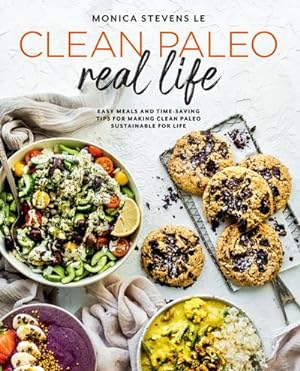 Seller image for Clean Paleo Real Life : Easy Meals and Time-Saving Tips for Making Clean Paleo Sustainable for Life for sale by AHA-BUCH GmbH