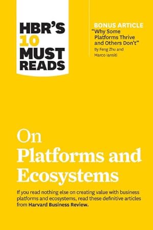 Bild des Verkufers fr HBR's 10 Must Reads on Platforms and Ecosystems (with bonus article by "Why Some Platforms Thrive and Others Don't" By Feng Zhu and Marco Iansiti) zum Verkauf von AHA-BUCH GmbH