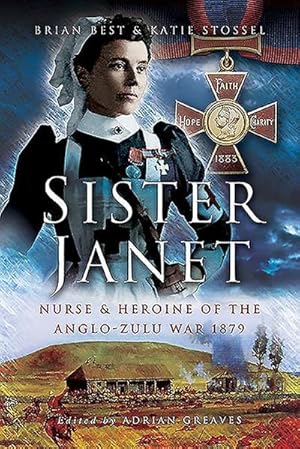 Bild des Verkufers fr Sister Janet : Nurse & Heroine of the Anglo-Zulu War, 1879 zum Verkauf von AHA-BUCH GmbH