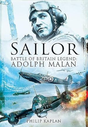 Bild des Verkufers fr Sailor Malan : Battle of Britain Legend: Adolph Malan zum Verkauf von AHA-BUCH GmbH