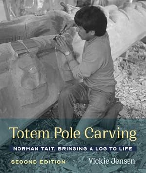 Bild des Verkufers fr Totem Pole Carving : Norman Tait, Bringing a Log to Life zum Verkauf von AHA-BUCH GmbH