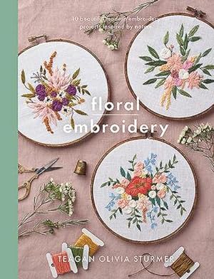 Bild des Verkufers fr Floral Embroidery : Create 10 beautiful modern embroidery projects inspired by nature zum Verkauf von AHA-BUCH GmbH