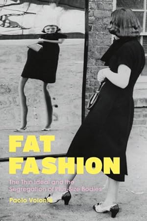 Bild des Verkufers fr Fat Fashion : The Thin Ideal and the Segregation of Plus-Size Bodies zum Verkauf von AHA-BUCH GmbH
