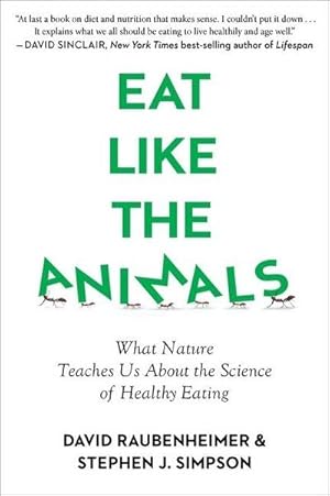 Bild des Verkufers fr Eat Like the Animals : What Nature Teaches Us about the Science of Healthy Eating zum Verkauf von AHA-BUCH GmbH