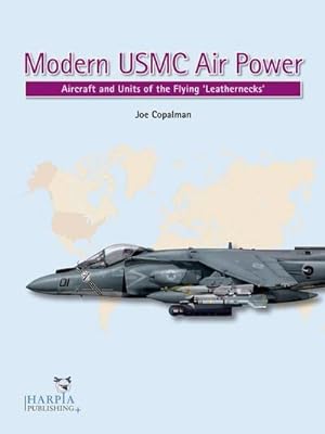 Bild des Verkufers fr Modern USMC Air Power : Aircraft and Units of the 'Flying Leathernecks' zum Verkauf von AHA-BUCH GmbH