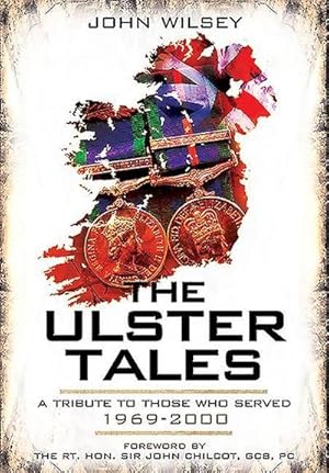 Bild des Verkufers fr The Ulster Tales : A Tribute to those Who Served, 1969-2000 zum Verkauf von AHA-BUCH GmbH