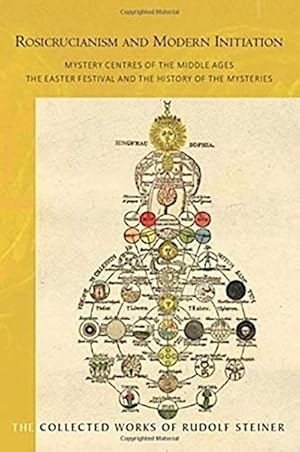 Seller image for Rosicrucianism and Modern Initiation : Mystery Centres of the Middle Ages. The Easter Festival and the History of the Mysteries for sale by AHA-BUCH GmbH