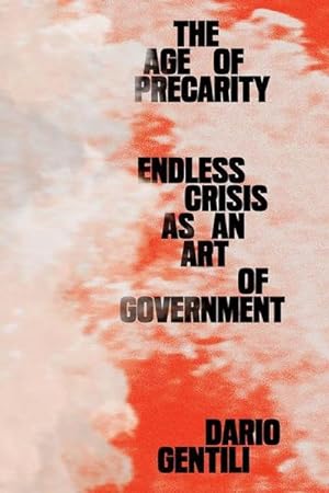 Bild des Verkufers fr The Age of Precarity : Endless Crisis as an Art of Government zum Verkauf von AHA-BUCH GmbH