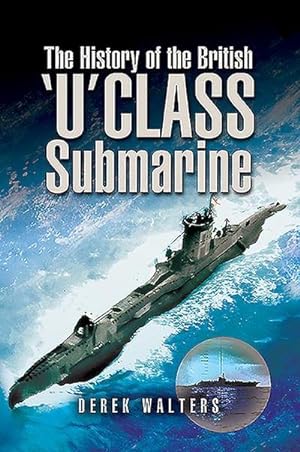 Bild des Verkufers fr The History of the British U Class Submarine zum Verkauf von AHA-BUCH GmbH