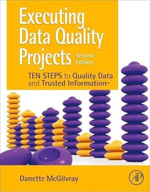 Bild des Verkufers fr Executing Data Quality Projects : Ten Steps to Quality Data and Trusted Information (TM) zum Verkauf von AHA-BUCH GmbH