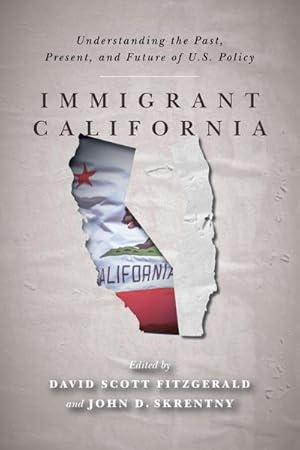 Bild des Verkufers fr Immigrant California : Understanding the Past, Present, and Future of U.S. Policy zum Verkauf von AHA-BUCH GmbH