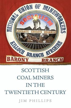 Bild des Verkufers fr Scottish Coal Miners in the Twentieth Century zum Verkauf von AHA-BUCH GmbH